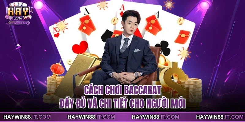 Cách Chơi Baccarat Đầy Đủ Và Chi Tiết Cho Người Mới 10 Cách chơi Baccarat