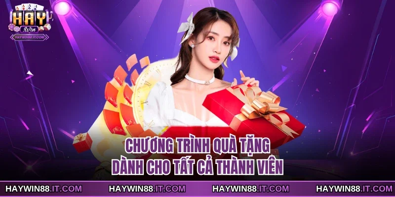 HAYWIN 23 Chương trình quà tặng dành cho tất cả thành viên
