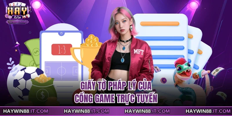 HAYWIN 17 Giấy tờ pháp lý của cổng game trực tuyến