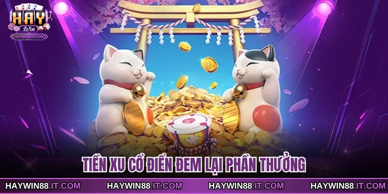 Slot Game Mèo Tài Lộc - Chủ Đề Vòng Quay Phương Đông 3 Tiền xu cổ điển đem lại phần thưởng